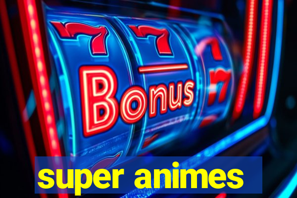 super animes